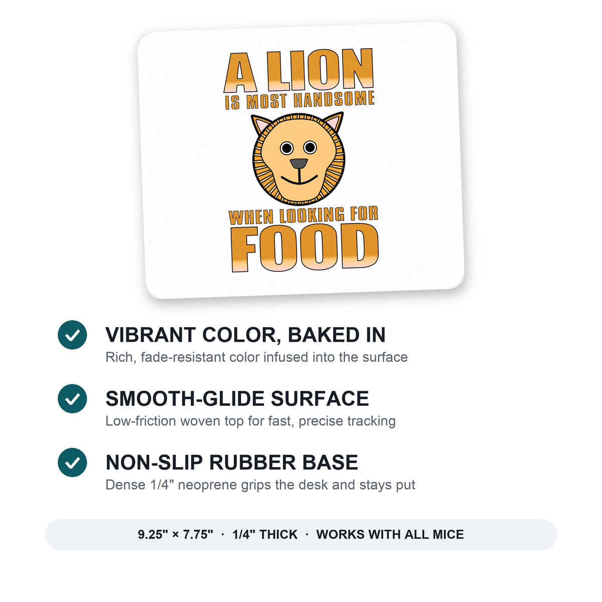 Lion is Most Handsome When Looking for Food mouse pad: vibrant color, smooth-glide surface, non-slip rubber base, 9.25 x 7.75 inches