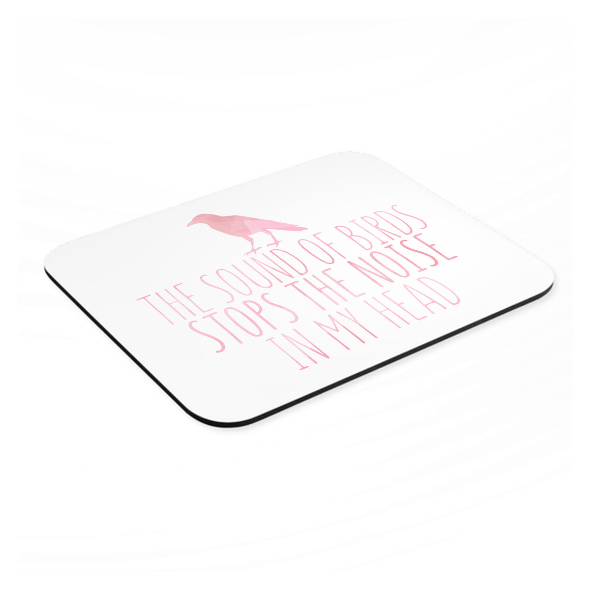 The Sound of Birds Stops the Noise mouse pad, angled view showing the 1/4 inch thick base