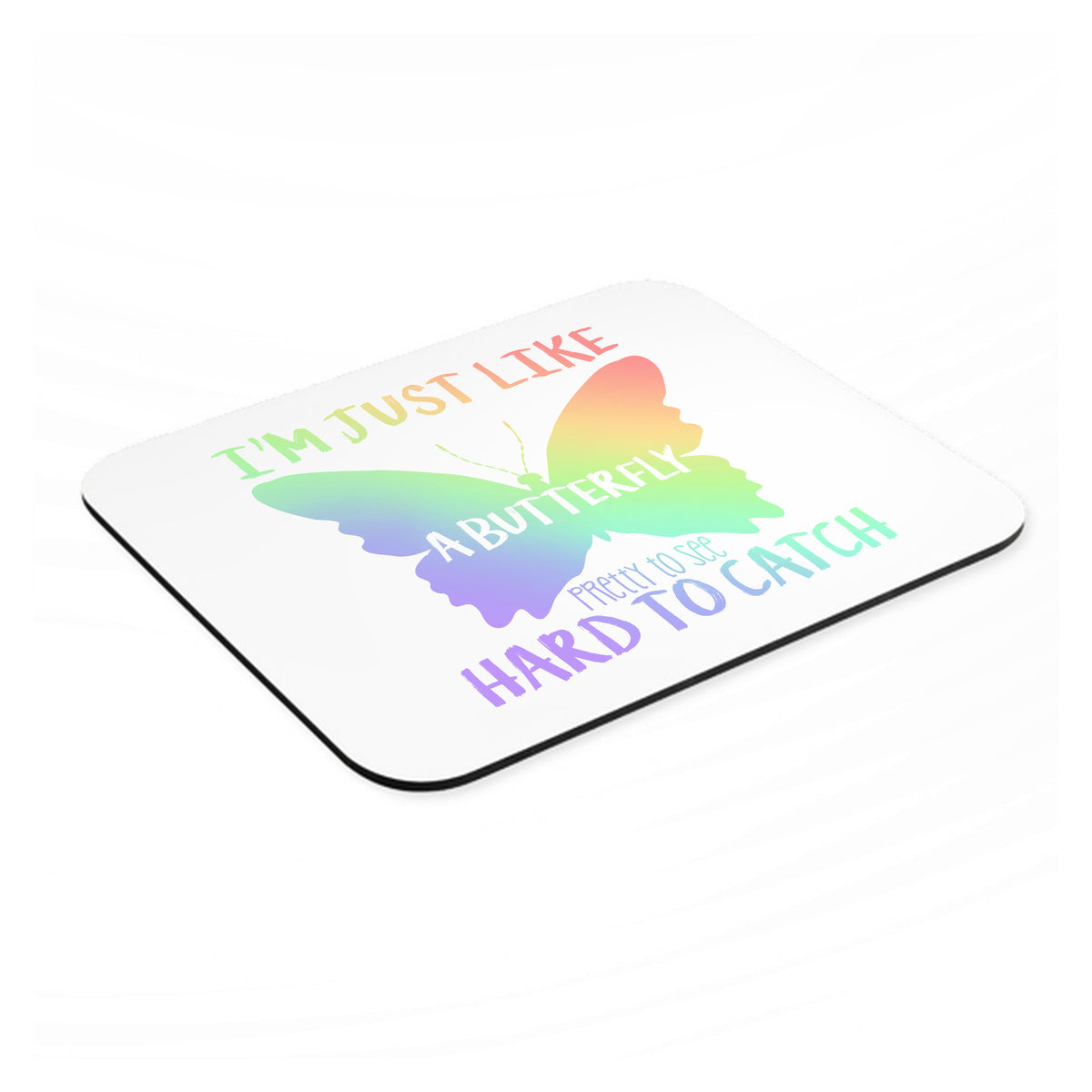 Like Butterfly - Pretty to See Hard to Catch mouse pad, angled view showing the 1/4 inch thick base