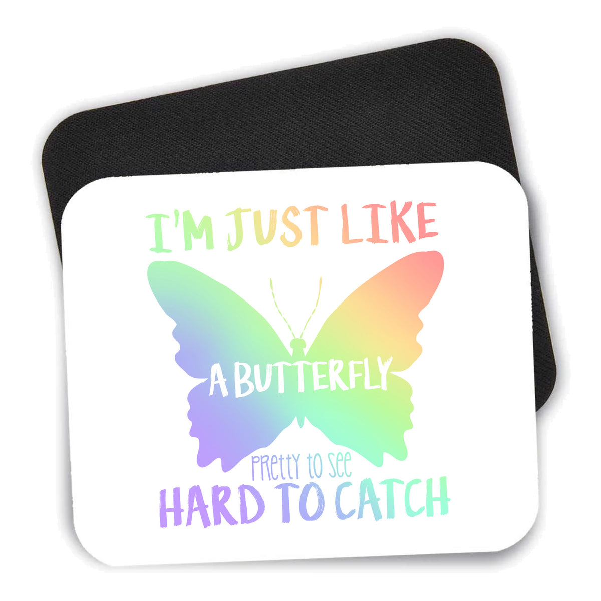 Like Butterfly - Pretty to See Hard to Catch mouse pad shown with its black non-slip rubber underside