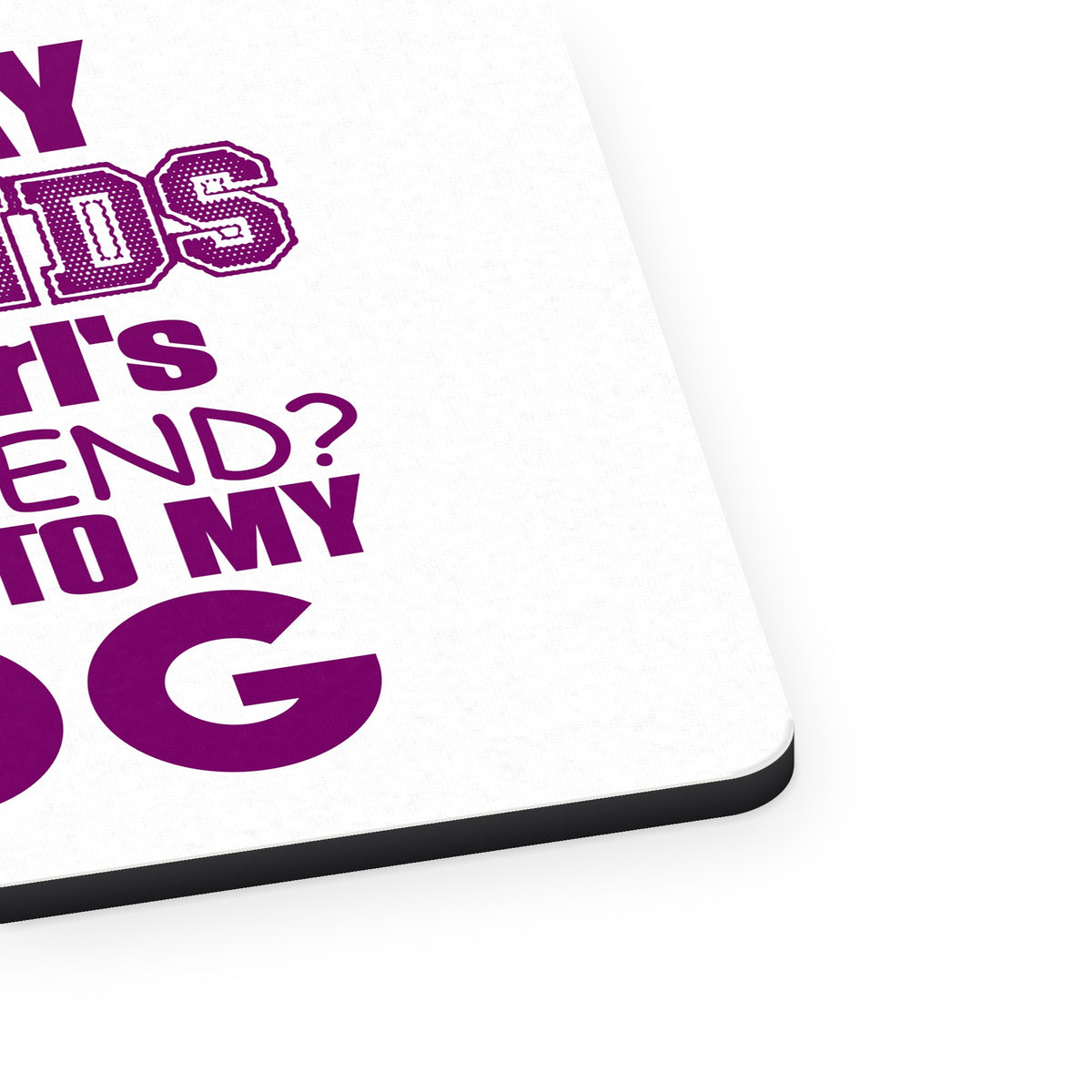 Diamonds Are Girls Best Friend Tell My Dog mouse pad, close-up of the fabric surface and rubber edge