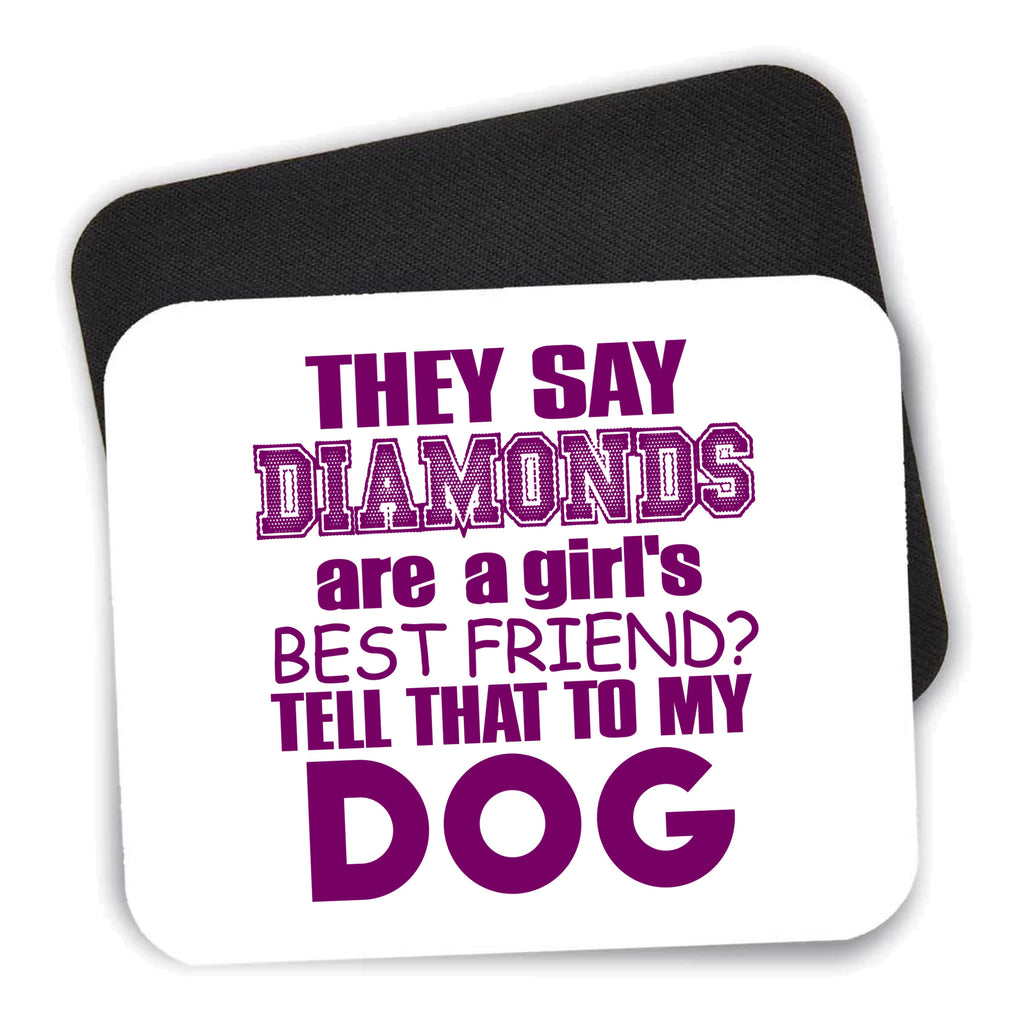 Diamonds Are Girls Best Friend Tell My Dog mouse pad shown with its black non-slip rubber underside