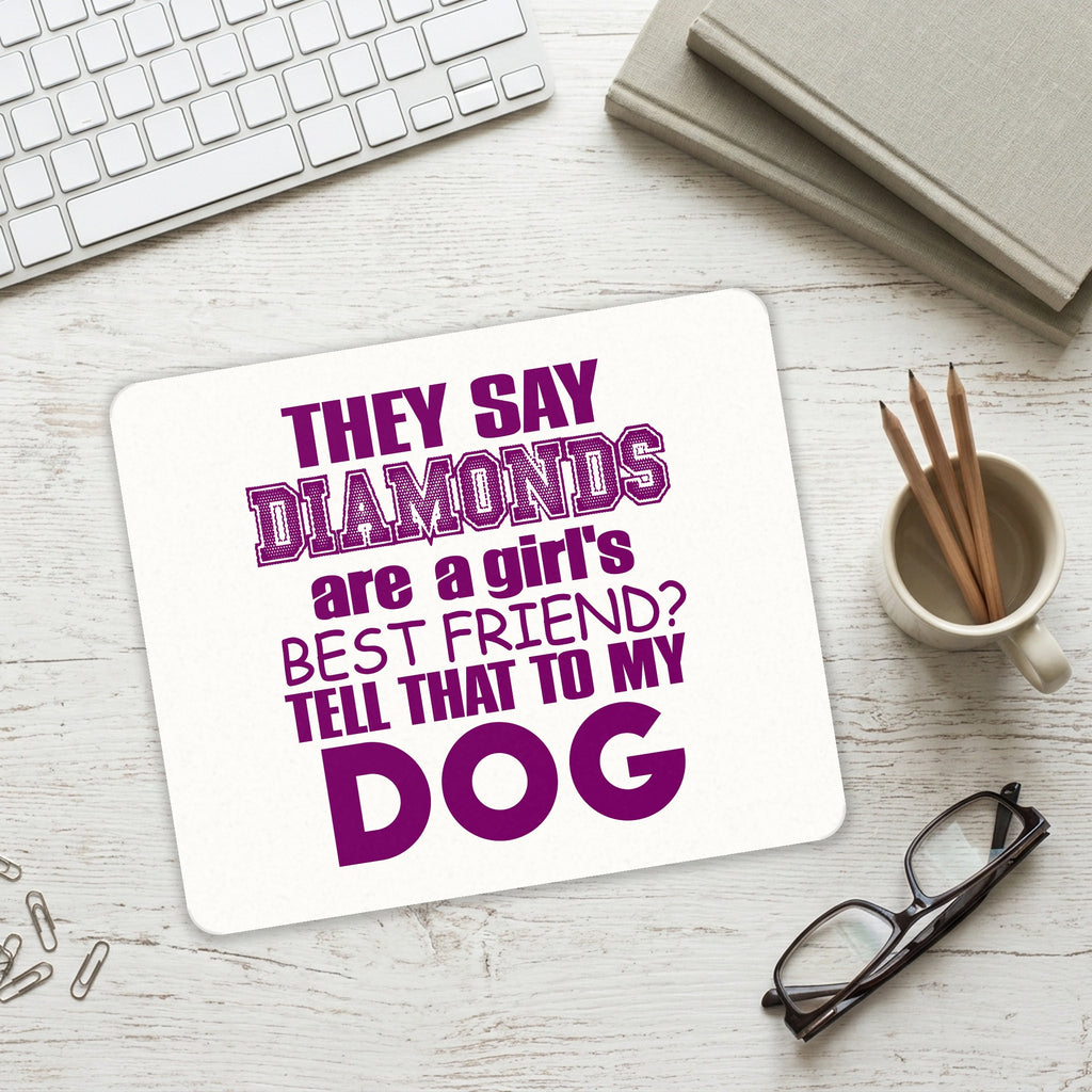 Diamonds Are Girls Best Friend Tell My Dog mouse pad on a desk with a keyboard