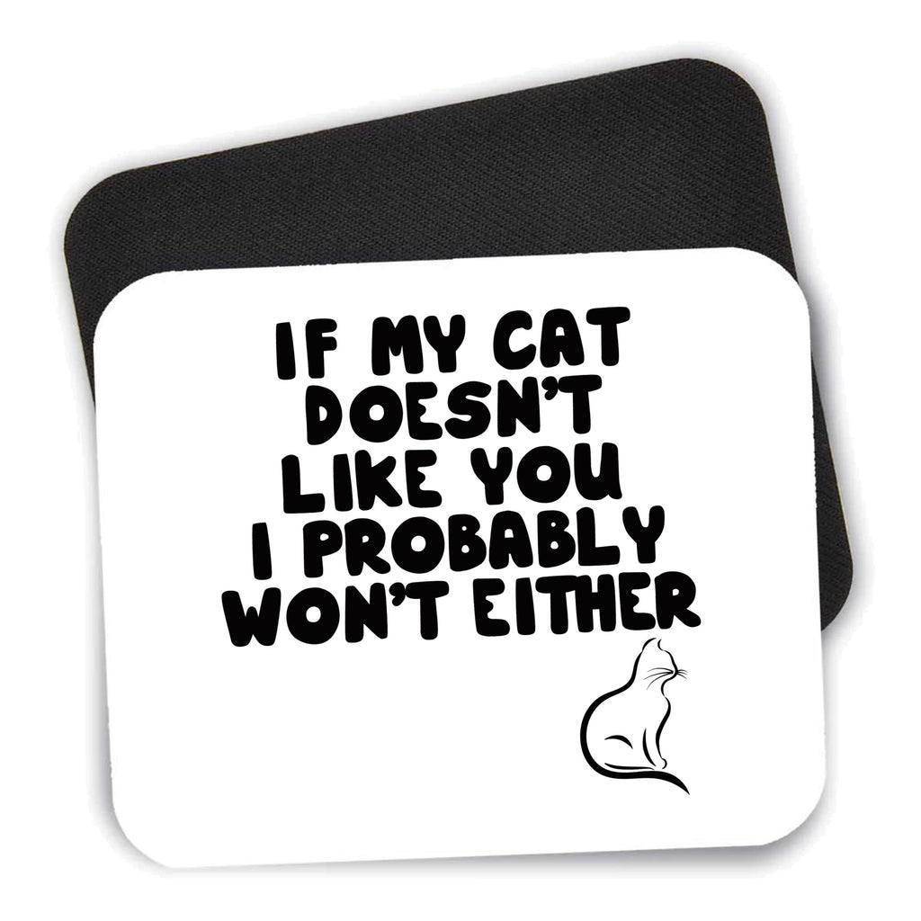 If My Cat Doesn't Like You I Won't Either mouse pad shown with its black non-slip rubber underside