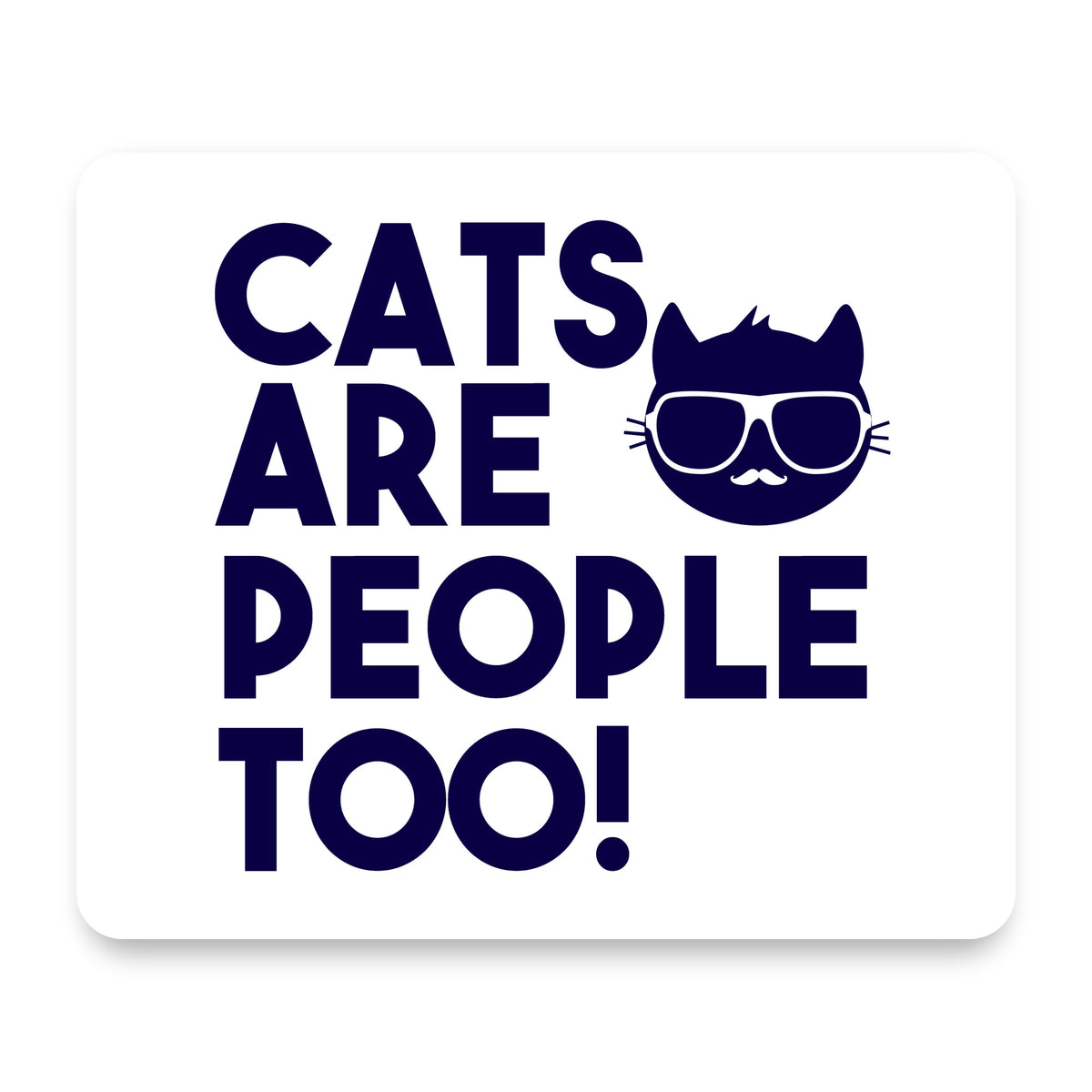 Cats Are People Too mouse pad, front view