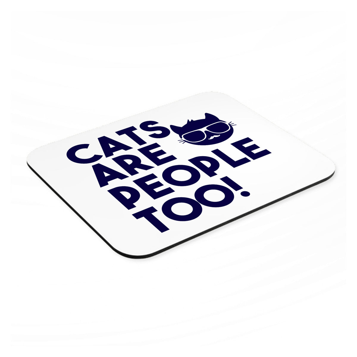 Cats Are People Too mouse pad, angled view showing the 1/4 inch thick base