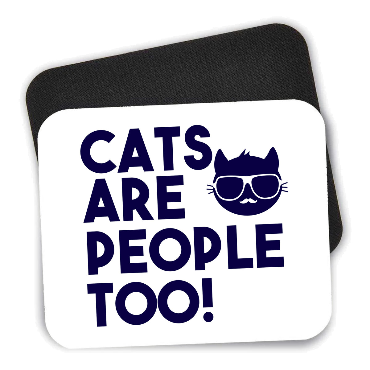 Cats Are People Too mouse pad shown with its black non-slip rubber underside