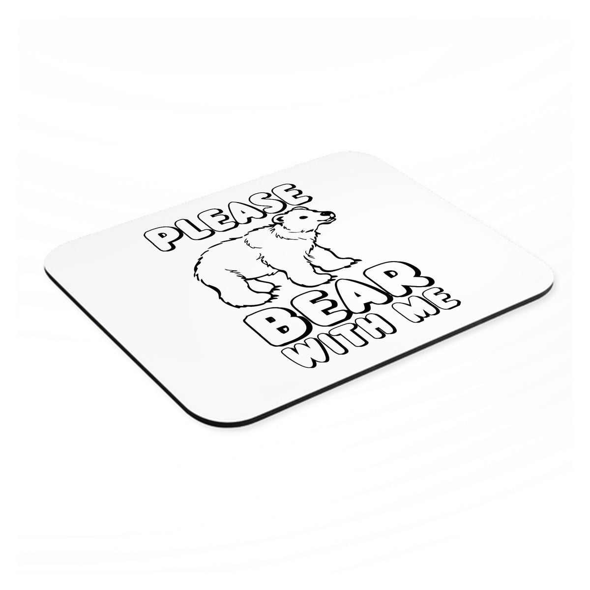 Please BEAR With Me mouse pad, angled view showing the 1/4 inch thick base