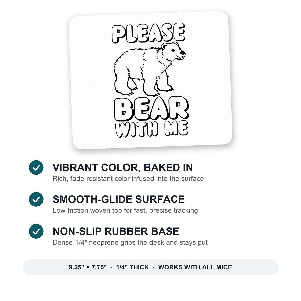 Please BEAR With Me mouse pad: vibrant color, smooth-glide surface, non-slip rubber base, 9.25 x 7.75 inches