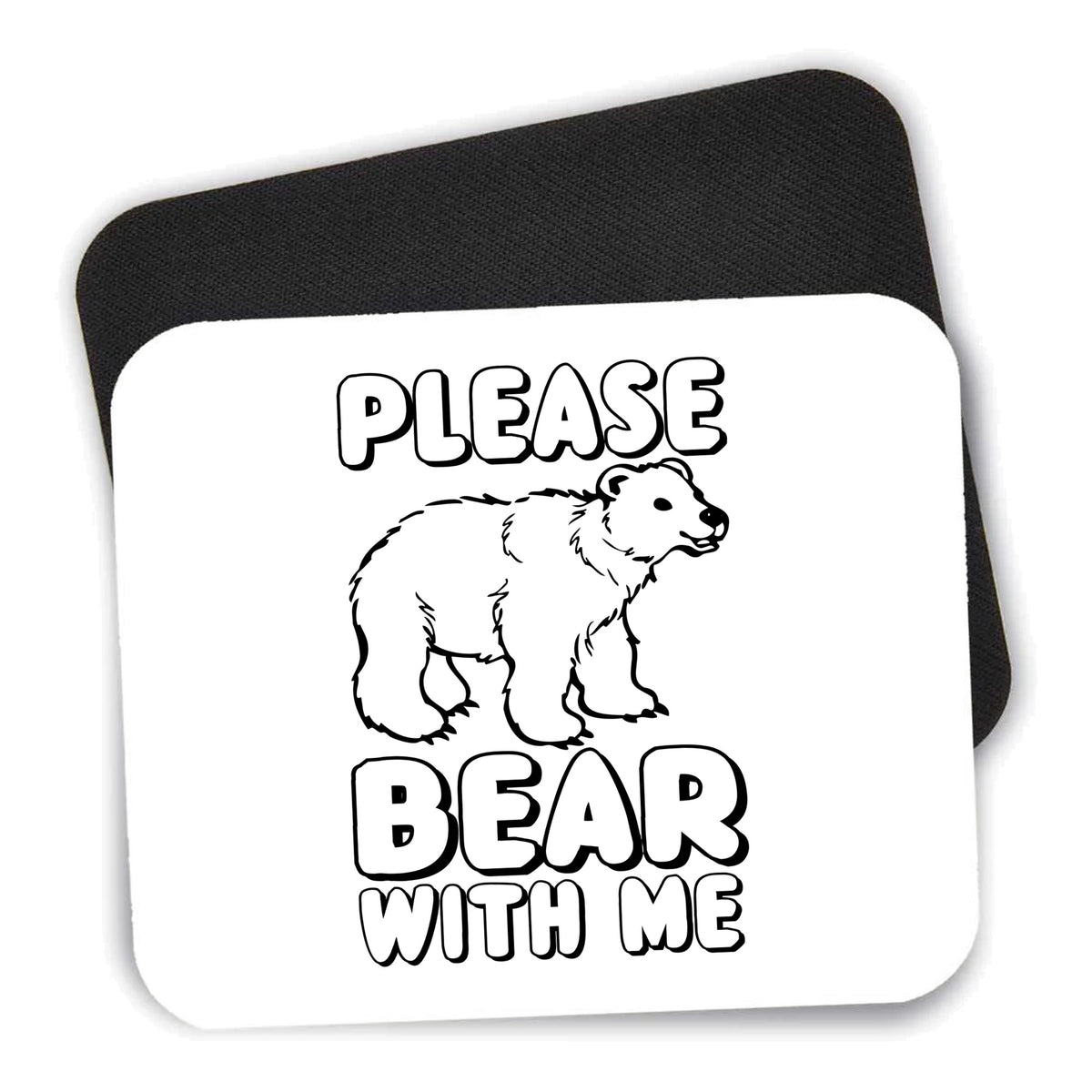 Please BEAR With Me mouse pad shown with its black non-slip rubber underside