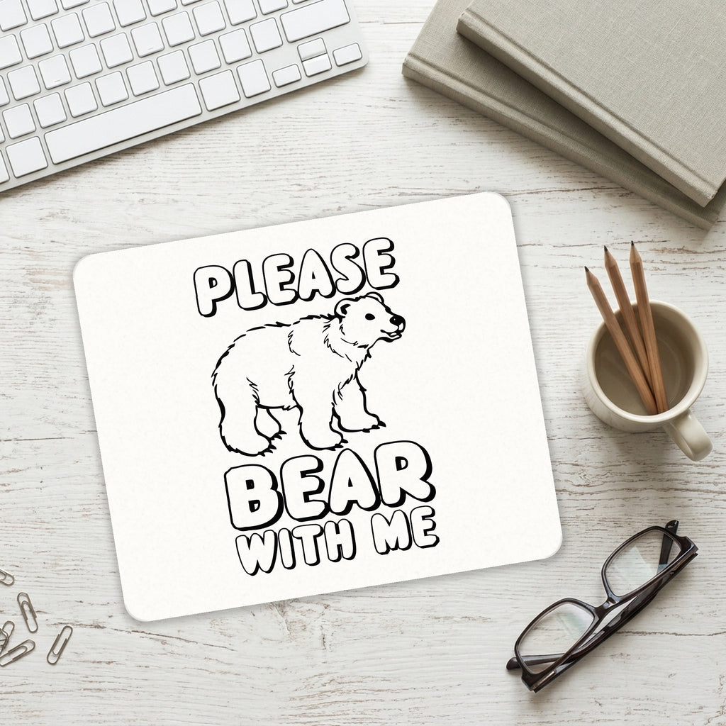 Please BEAR With Me mouse pad on a desk with a keyboard