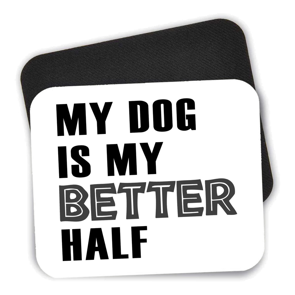 My Dog is My Better Half mouse pad shown with its black non-slip rubber underside