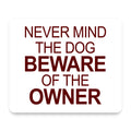 Never Mind the Dog, Beware the Owner mouse pad, front view