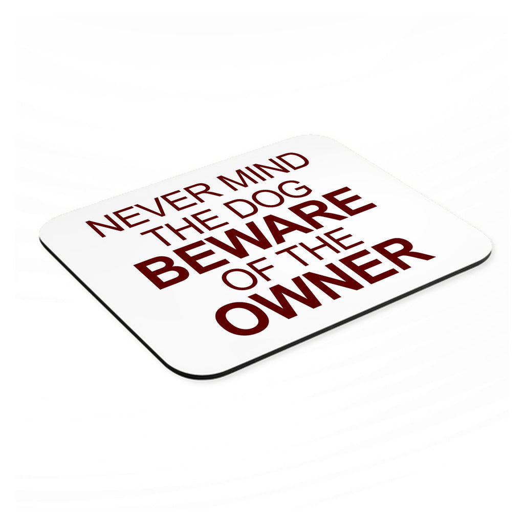 Never Mind the Dog, Beware the Owner mouse pad, angled view showing the 1/4 inch thick base