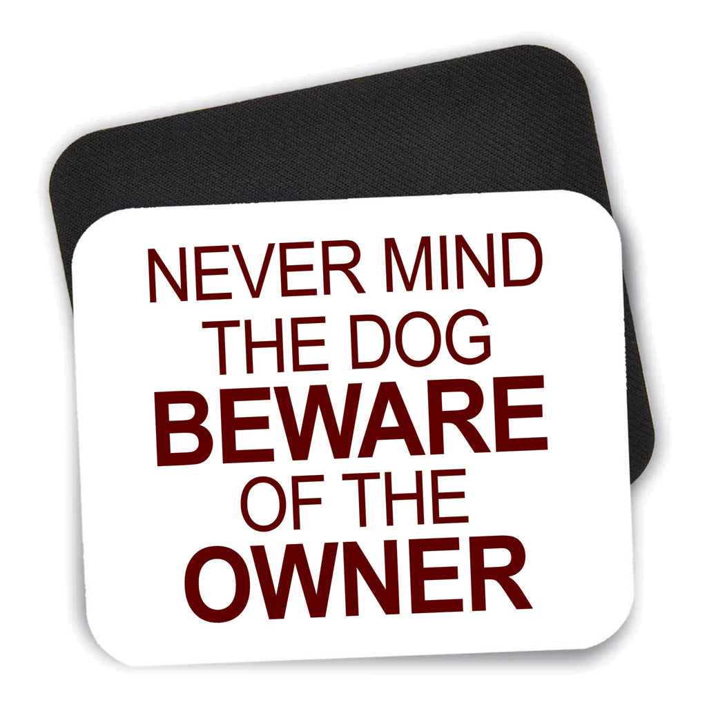 Never Mind the Dog, Beware the Owner mouse pad shown with its black non-slip rubber underside