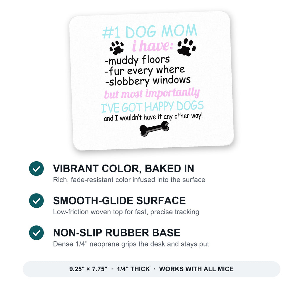#1 Dog Mom - I've Got Happy Dogs mouse pad: vibrant color, smooth-glide surface, non-slip rubber base, 9.25 x 7.75 inches