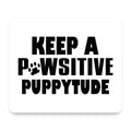 Keep a PAWsitive PUPPYtude mouse pad, front view