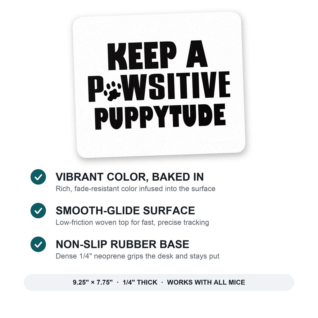 Keep a PAWsitive PUPPYtude mouse pad: vibrant color, smooth-glide surface, non-slip rubber base, 9.25 x 7.75 inches