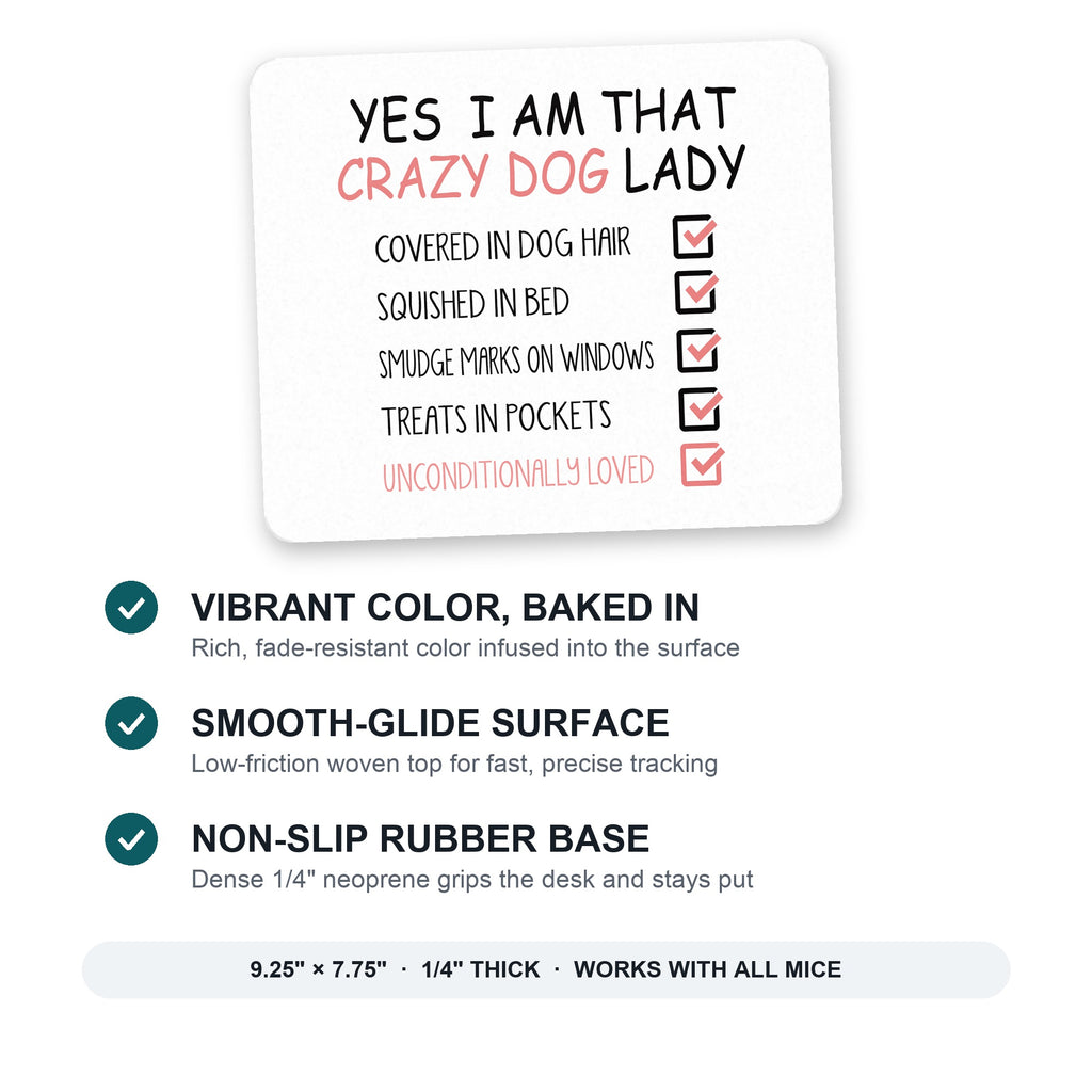 Yes, I Am That Crazy Dog Lady mouse pad: vibrant color, smooth-glide surface, non-slip rubber base, 9.25 x 7.75 inches