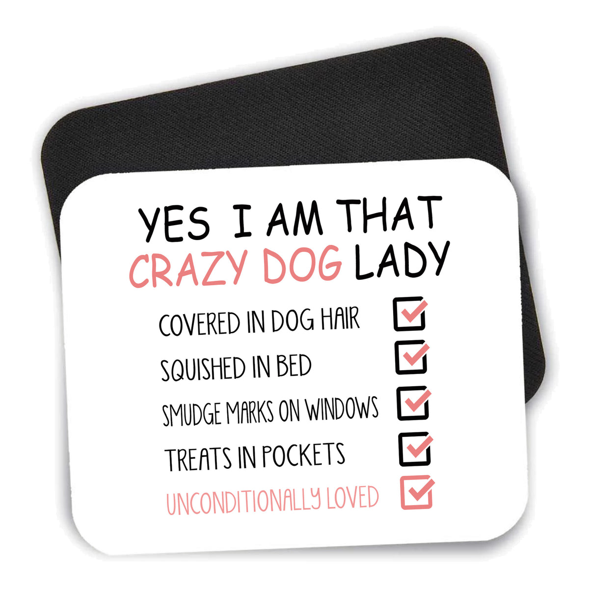 Yes, I Am That Crazy Dog Lady mouse pad shown with its black non-slip rubber underside