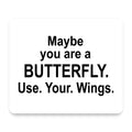 Maybe You Are a Butterfly mouse pad, front view