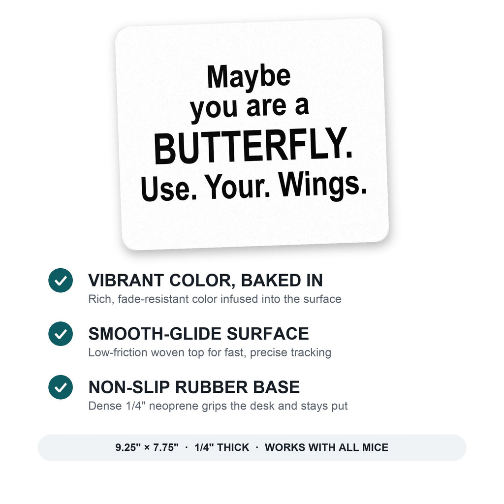 Maybe You Are a Butterfly mouse pad: vibrant color, smooth-glide surface, non-slip rubber base, 9.25 x 7.75 inches