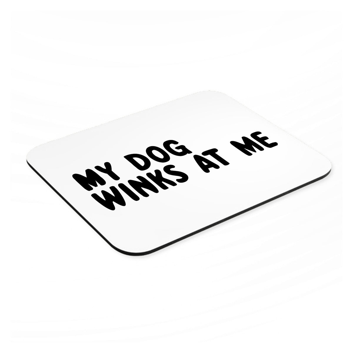 Tell Me It's Just a Dog - You're an Idiot mouse pad, angled view showing the 1/4 inch thick base