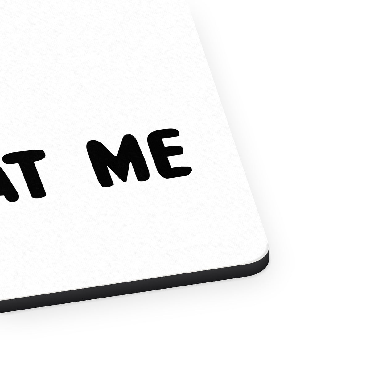 Tell Me It's Just a Dog - You're an Idiot mouse pad, close-up of the fabric surface and rubber edge