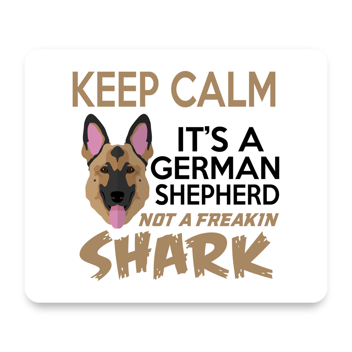 Keep Calm - It's a German Shepherd mouse pad, front view