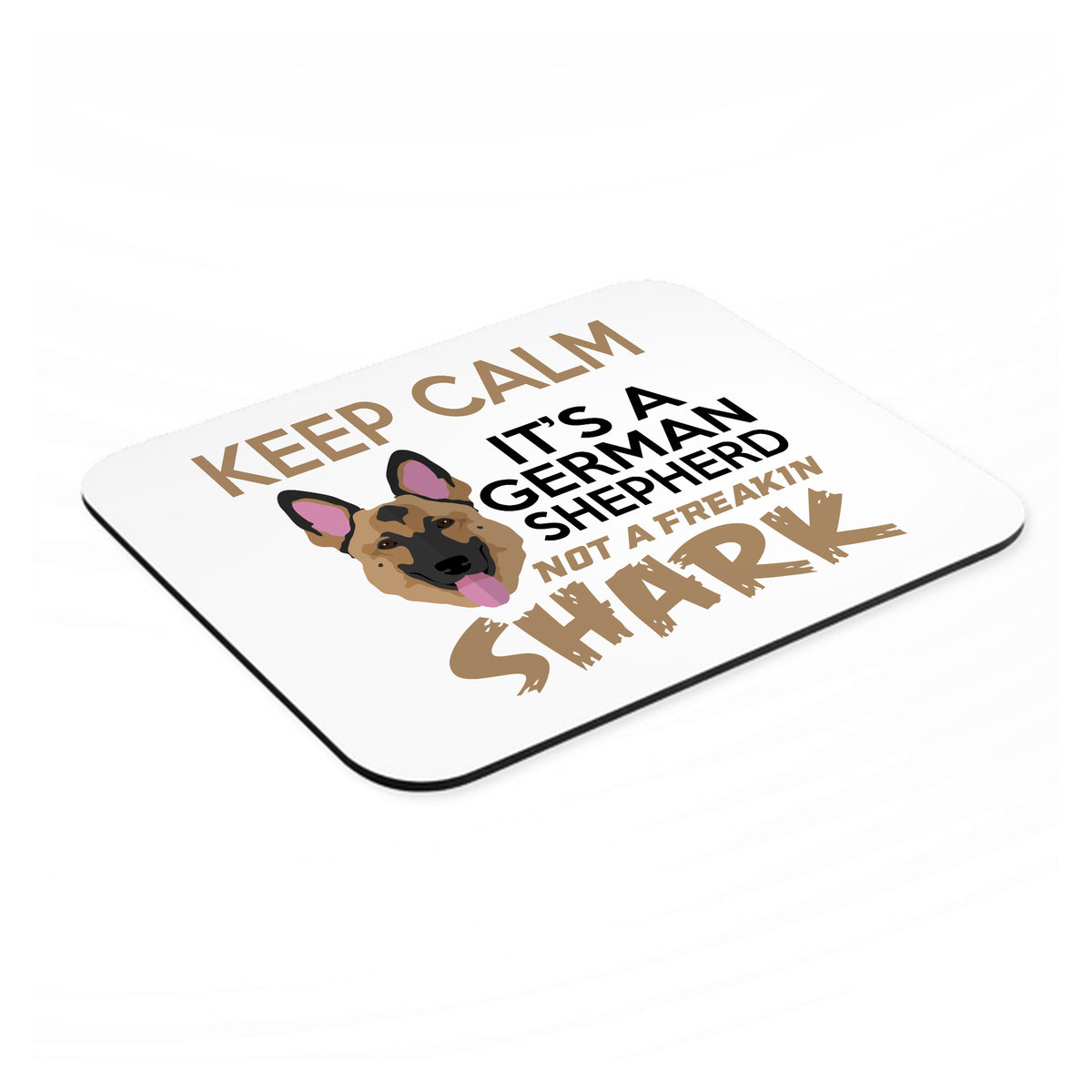 Keep Calm - It's a German Shepherd mouse pad, angled view showing the 1/4 inch thick base