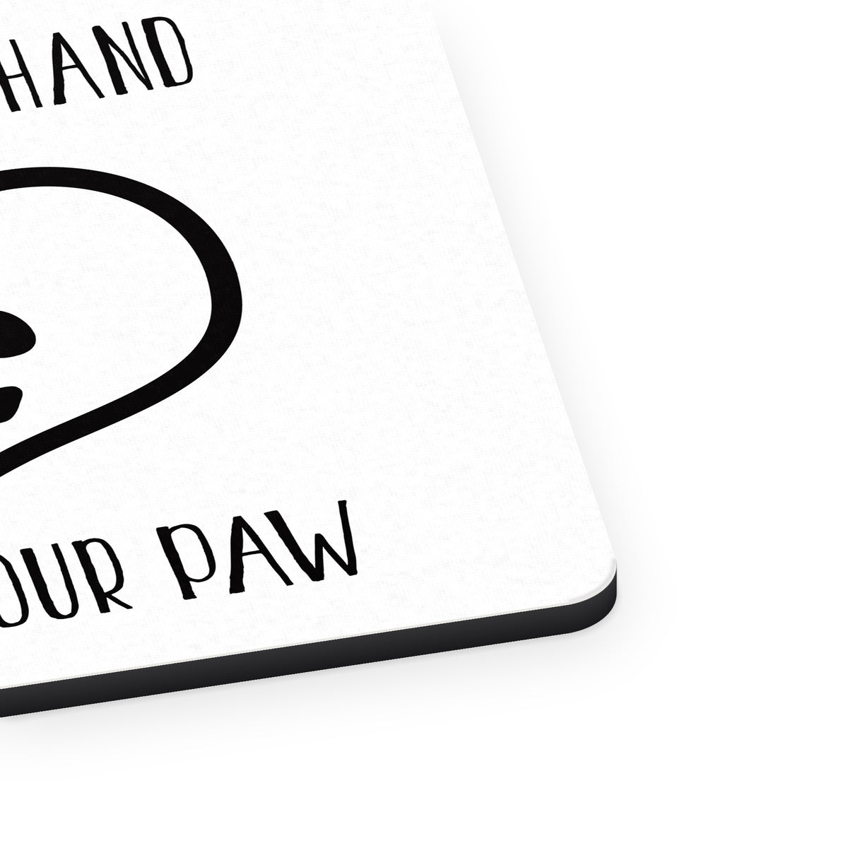 When I Need A Hand I Found Your Paw mouse pad, close-up of the fabric surface and rubber edge