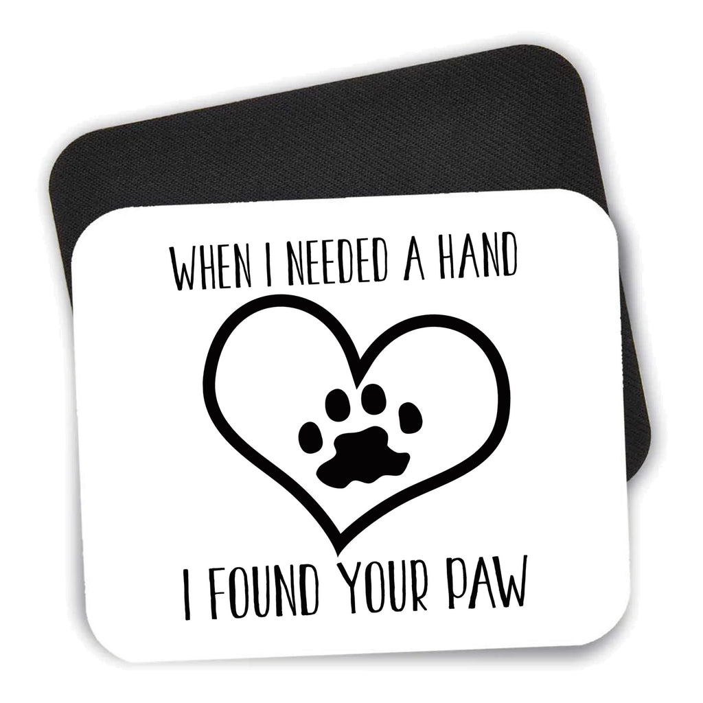 When I Need A Hand I Found Your Paw mouse pad shown with its black non-slip rubber underside