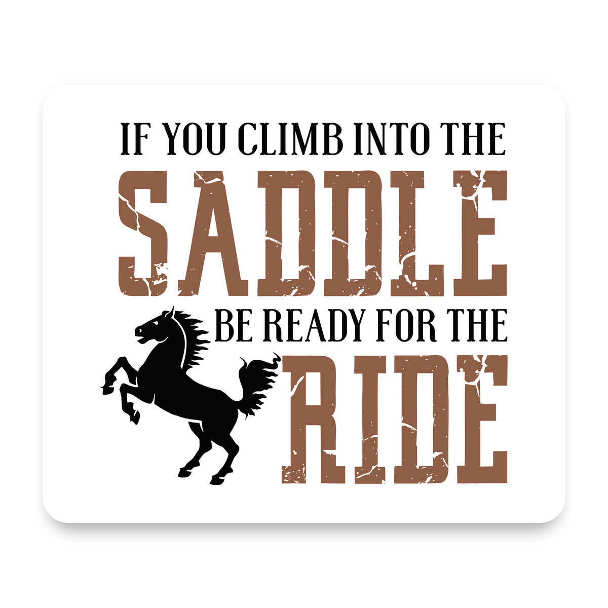 Climb into the Saddle, Ready for a Ride mouse pad, front view