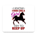 I Ride Like A Girl - Try To Keep Up - Horse mouse pad, front view