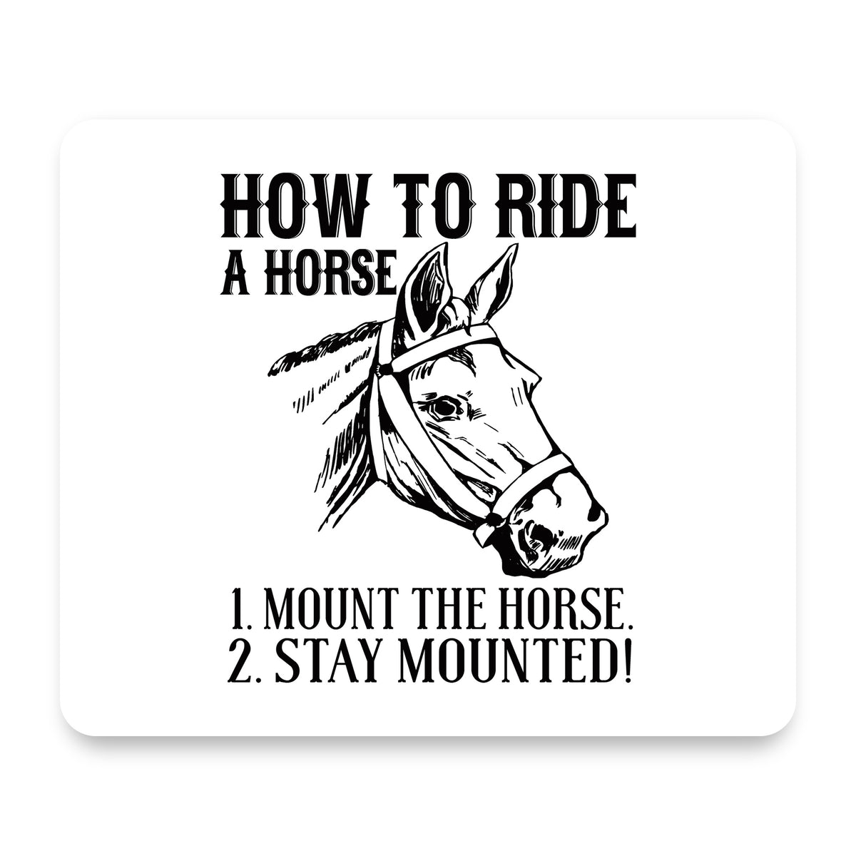 How To Ride a Horse - Stay Mounted mouse pad, front view