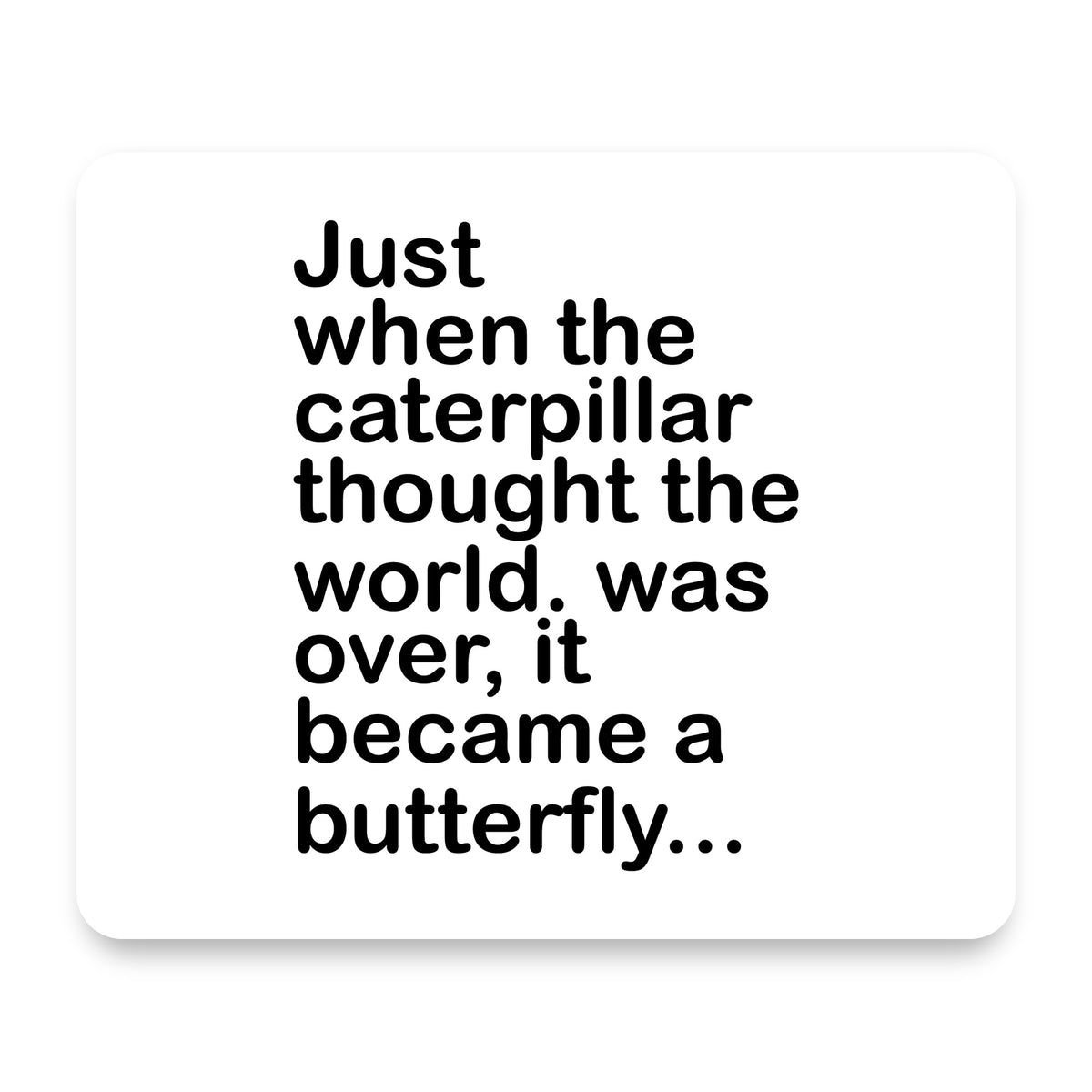 Caterpillar Though World Was Over Butterfly mouse pad, front view