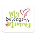 My Heart Belongs to Mummy mouse pad, front view