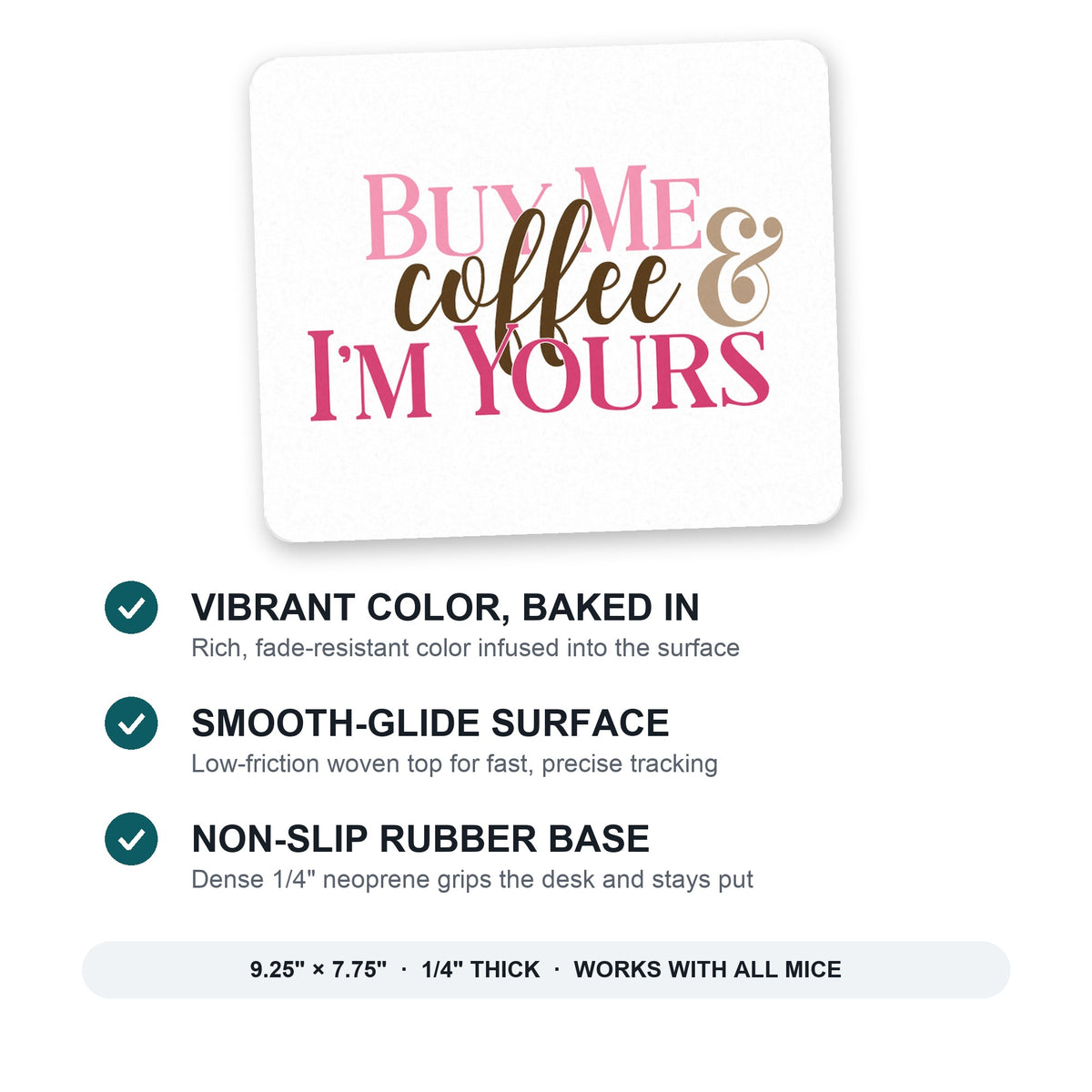 Buy Me Coffee & I'm Yours mouse pad: vibrant color, smooth-glide surface, non-slip rubber base, 9.25 x 7.75 inches