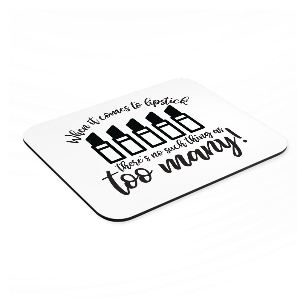 When It Comes to Lipstick, Never Too Many mouse pad, angled view showing the 1/4 inch thick base