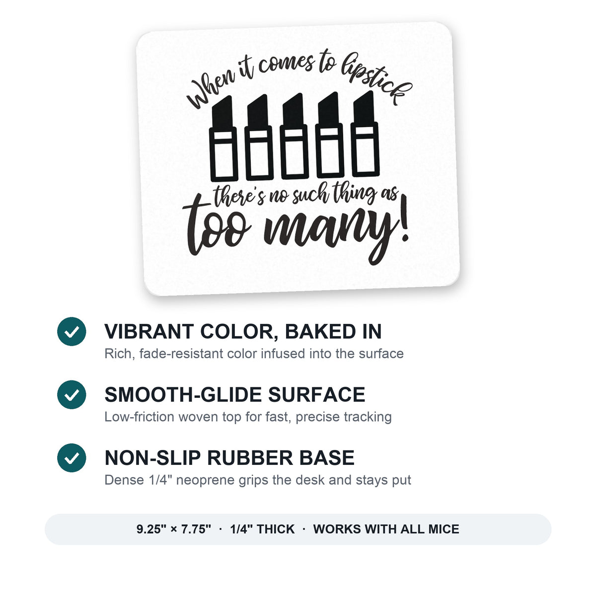 When It Comes to Lipstick, Never Too Many mouse pad: vibrant color, smooth-glide surface, non-slip rubber base, 9.25 x 7.75 inches