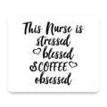 This Nurse Is Stressed Blessed & Coffee Obsessed mouse pad, front view