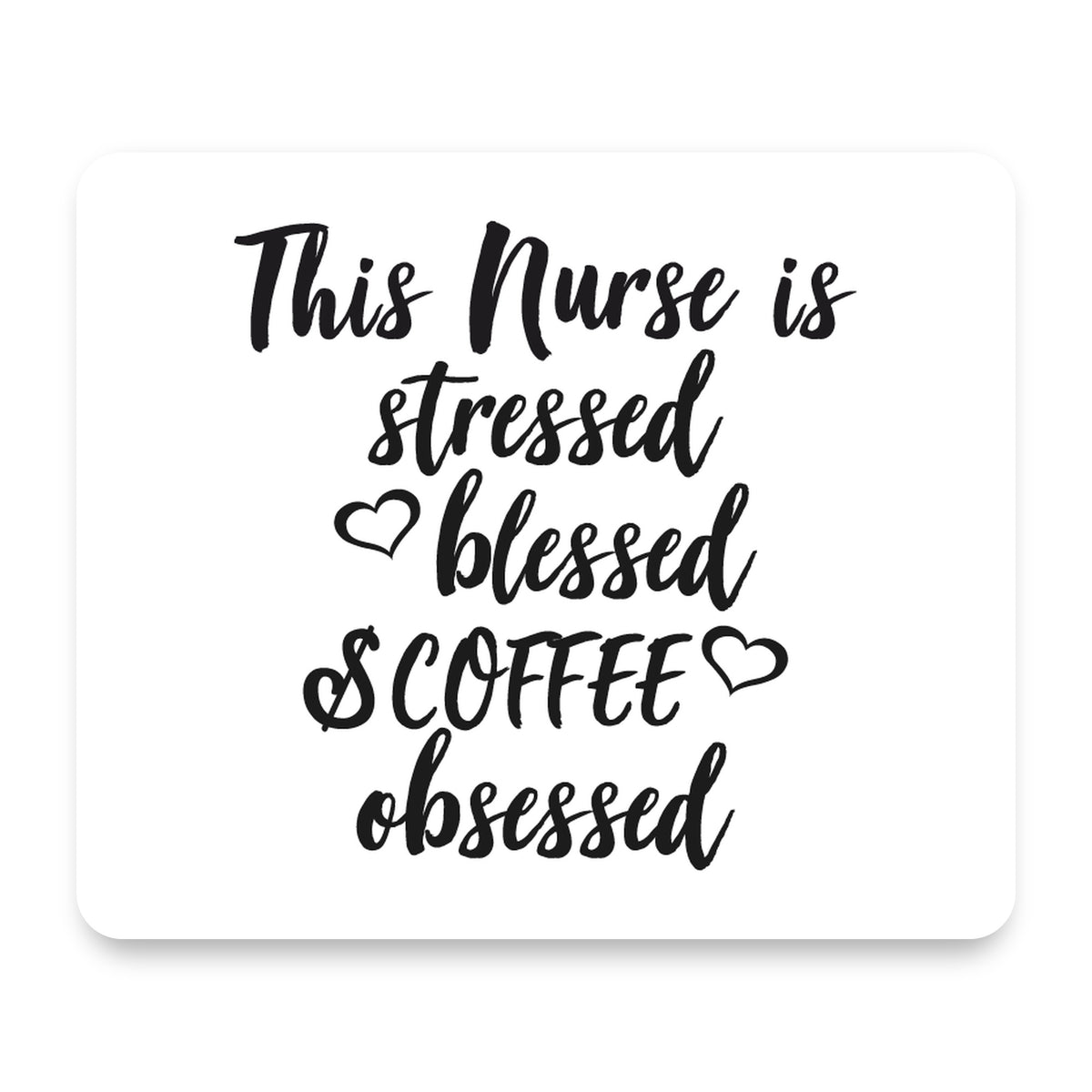 This Nurse Is Stressed Blessed & Coffee Obsessed mouse pad, front view