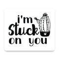 I'm Stuck On You Cactus mouse pad, front view