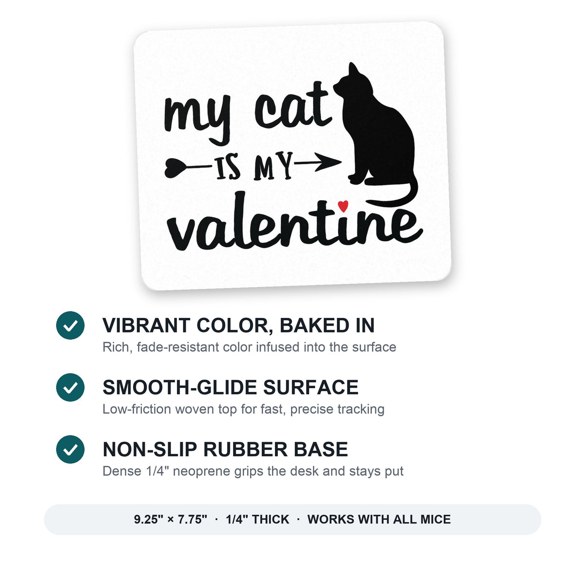 My Cat is My Valentine mouse pad: vibrant color, smooth-glide surface, non-slip rubber base, 9.25 x 7.75 inches