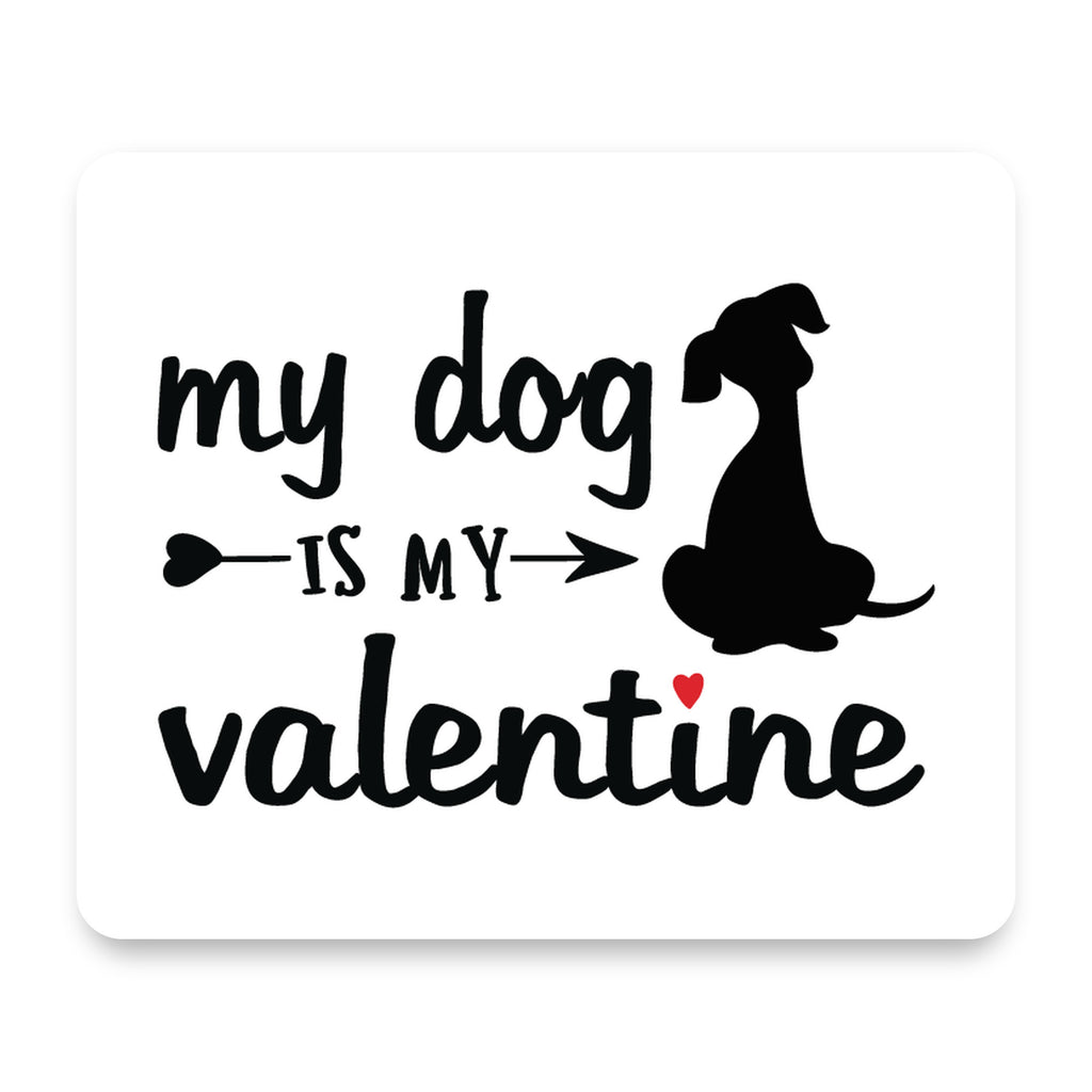 My Dog is My Valentine mouse pad, front view