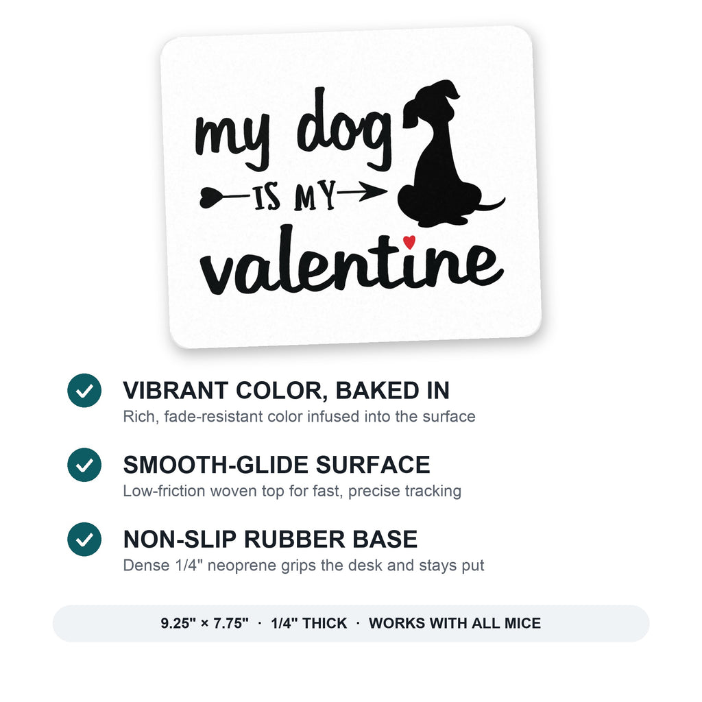 My Dog is My Valentine mouse pad: vibrant color, smooth-glide surface, non-slip rubber base, 9.25 x 7.75 inches