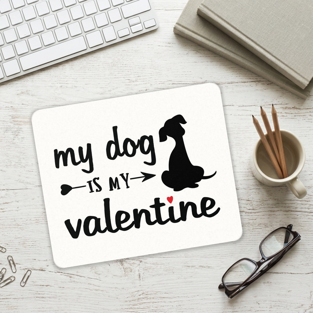 My Dog is My Valentine mouse pad on a desk with a keyboard
