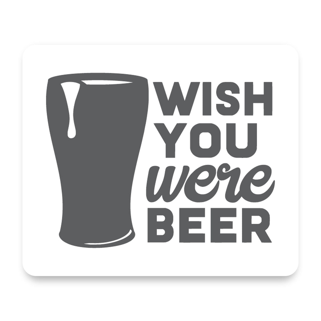 Wish You Were BEER mouse pad, front view