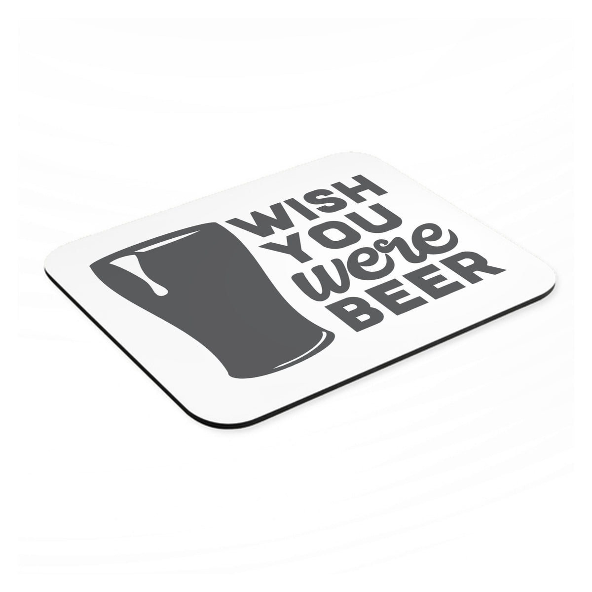 Wish You Were BEER mouse pad, angled view showing the 1/4 inch thick base