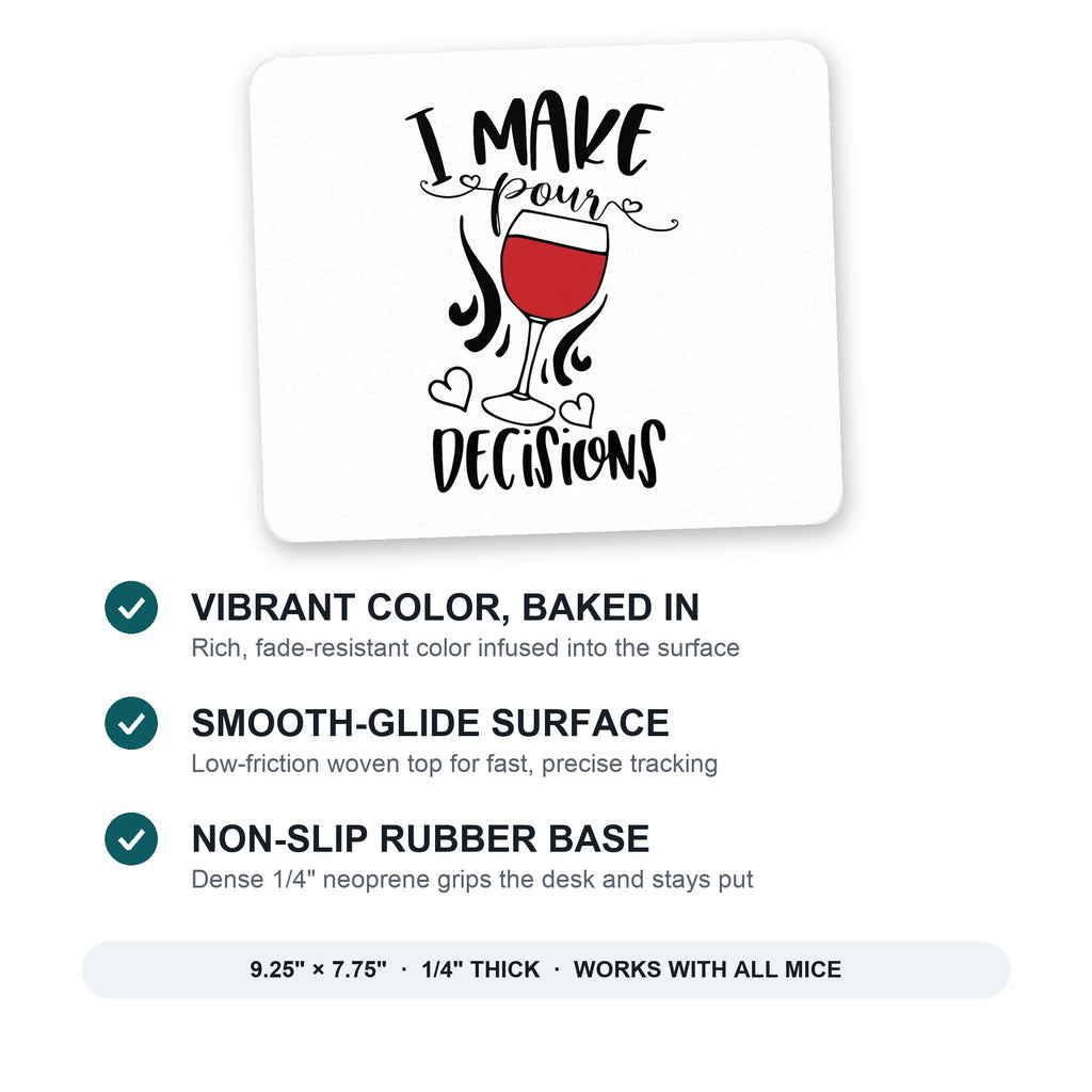 I Make POUR Decisions - Wine mouse pad: vibrant color, smooth-glide surface, non-slip rubber base, 9.25 x 7.75 inches